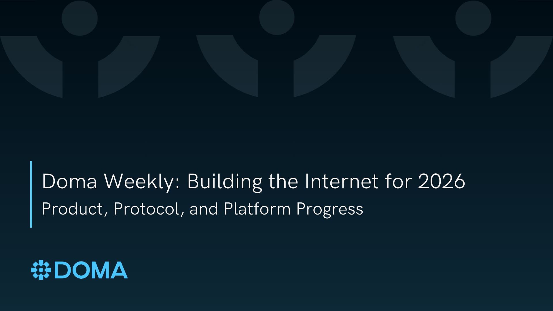 Doma Weekly: Building the Internet for 2026 - Product, Protocol, and Platform Progress