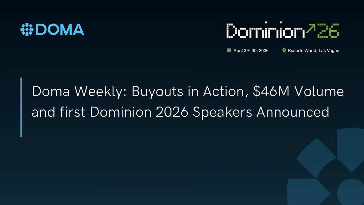 Doma Weekly: Buyouts in Action, $46M Volume and first Dominion 2026 Speakers Announced