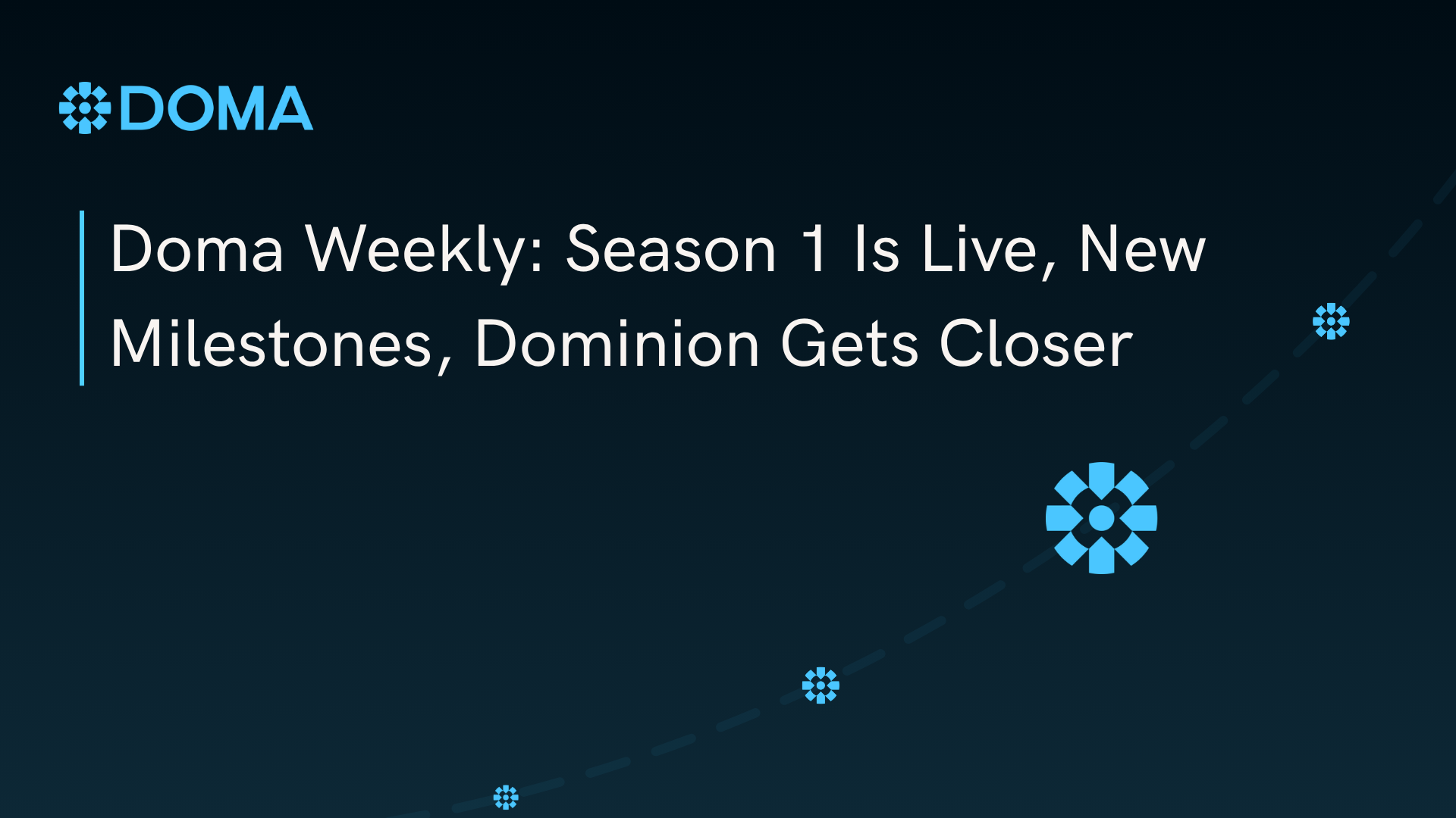 Doma Weekly: Season 1 Is Live, New Milestones, Dominion Gets Closer