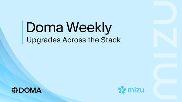 Doma Weekly: Upgrades Across the Stack