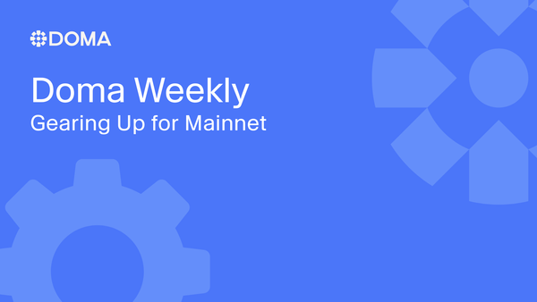 Doma Weekly: Gearing Up for Mainnet