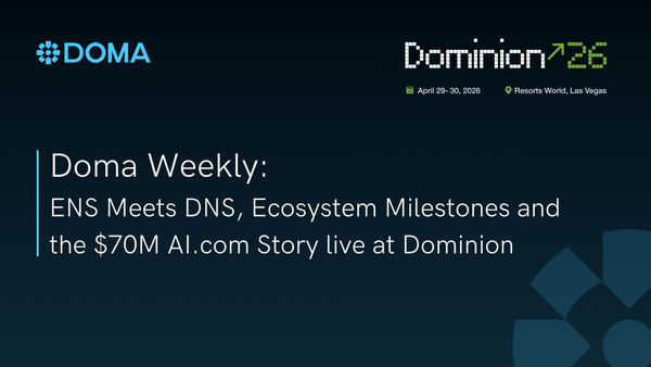 Doma Weekly: ENS Meets DNS, Ecosystem Milestones and the $70M AI.com Story live at Dominion