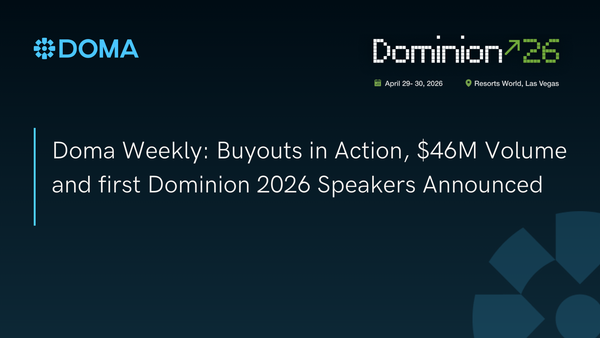 Doma Weekly: Buyouts in Action, $46M Volume and first Dominion 2026 Speakers Announced