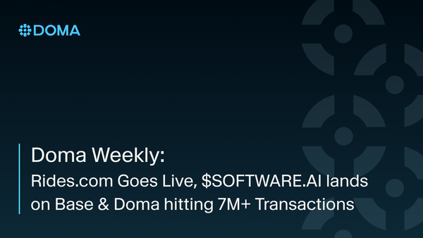Doma Weekly: Rides.com Goes Live, $SOFTWARE.AI lands on Base & Doma hitting 7M Transactions
